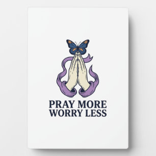 Pray More Worry Less Butterfly Christian Shirt_1 Plaque