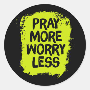 Pray More Worry Less Classic Round Sticker