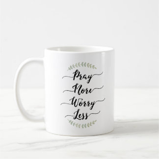 Pray More Worry Less Coffee Mug