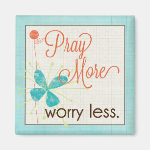 Pray More Worry Less Custom Magnet