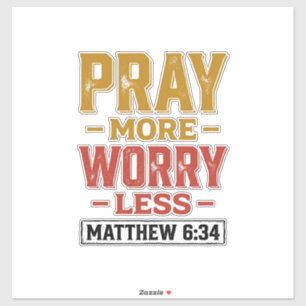 Pray More Worry Less Matthew 6_34 Shirt Design_1