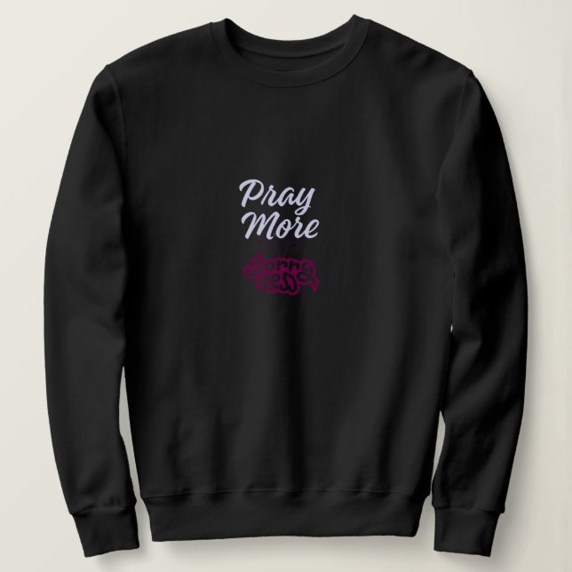 Pray More Worry Less – Minimal Christian Faith Des Sweatshirt (Design Front)