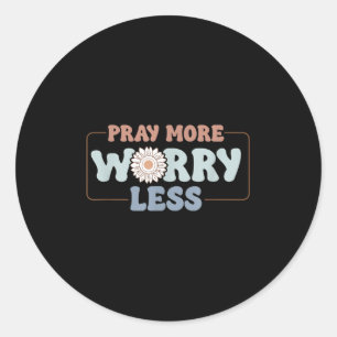 Pray More Worry Less Sunflower Motivation  Classic Round Sticker