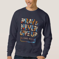 Pray & Never Give Up Luke 18:1