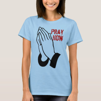 Pray Now T-Shirt