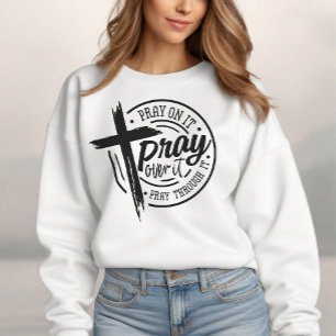 Pray On It Christian Cross Bible Verse Sweatshirt