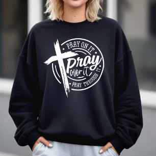  Pray On It Christian Cross Bible Verse Sweatshirt