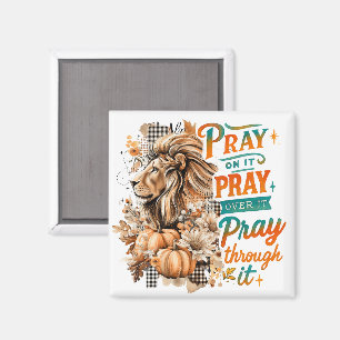 Pray On It.... Magnet