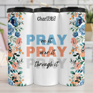 Pray: On It, Over It, Through It Thermal Tumbler