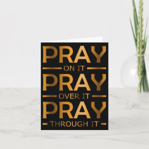 Pray On It Pray Over It Pray Through It  Card