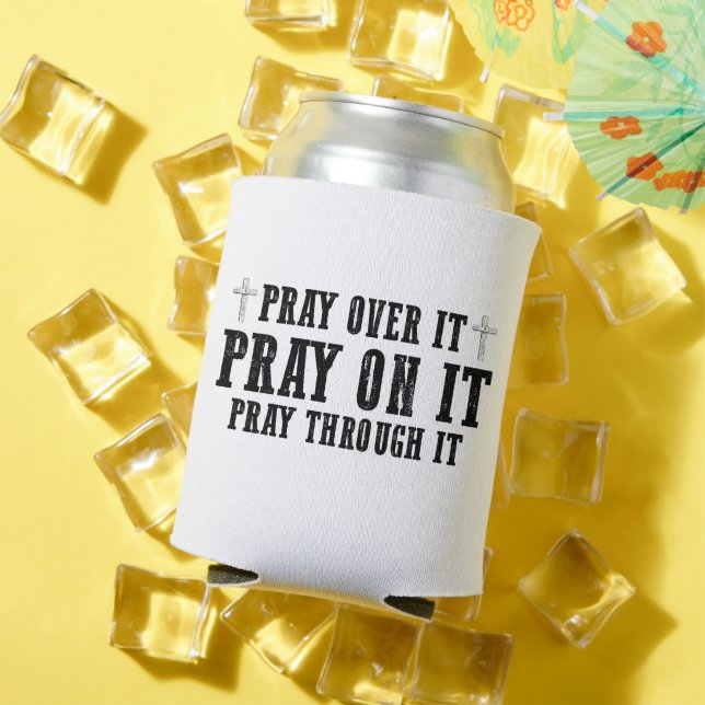 Pray On It Pray Over It Pray Through It Christian  Can Cooler (In Situ Summer)