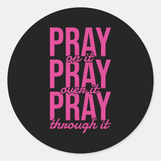 Pray On It Pray Over It Pray Through It Christian Classic Round Sticker (Front)