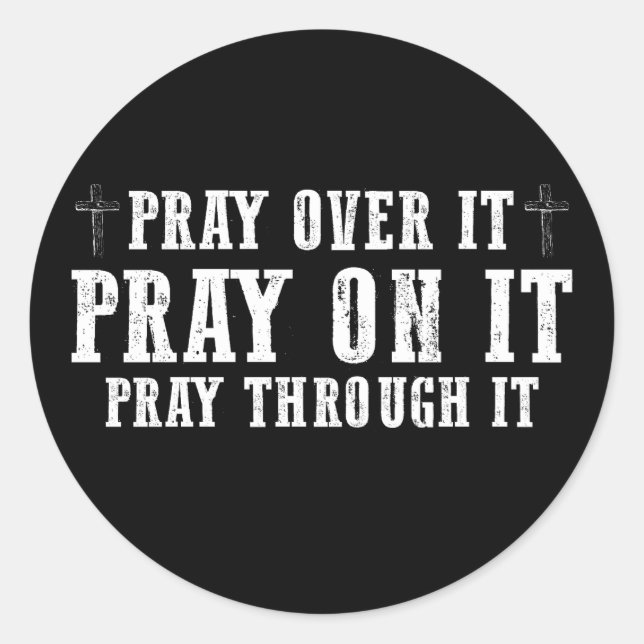 Pray On It Pray Over It Pray Through It Christian  Classic Round Sticker (Front)