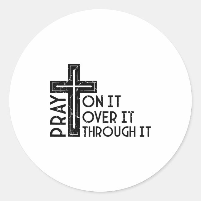 Pray On It Pray Over It Pray Through It Christian  Classic Round Sticker (Front)
