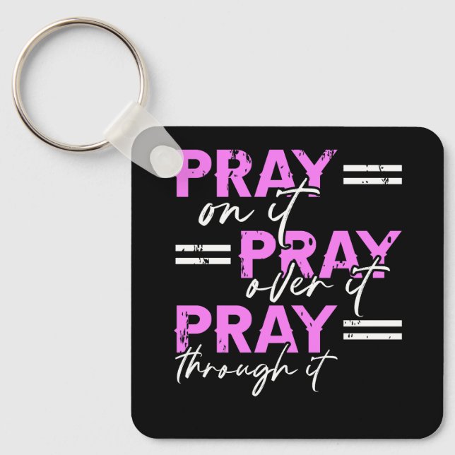 Pray On It Pray Over It Pray Through It Christian  Key Ring (Front)