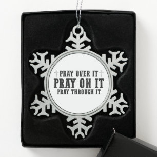 Pray On It Pray Over It Pray Through It Christian  Snowflake Pewter Christmas Ornament