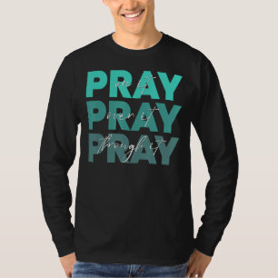 Pray On It Pray Over It Pray Through It Christian T-Shirt
