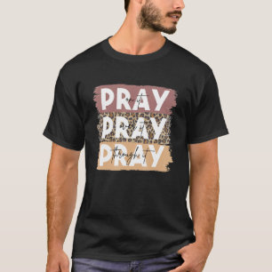 Pray on it Pray over it Pray through it Leopard Je T-Shirt