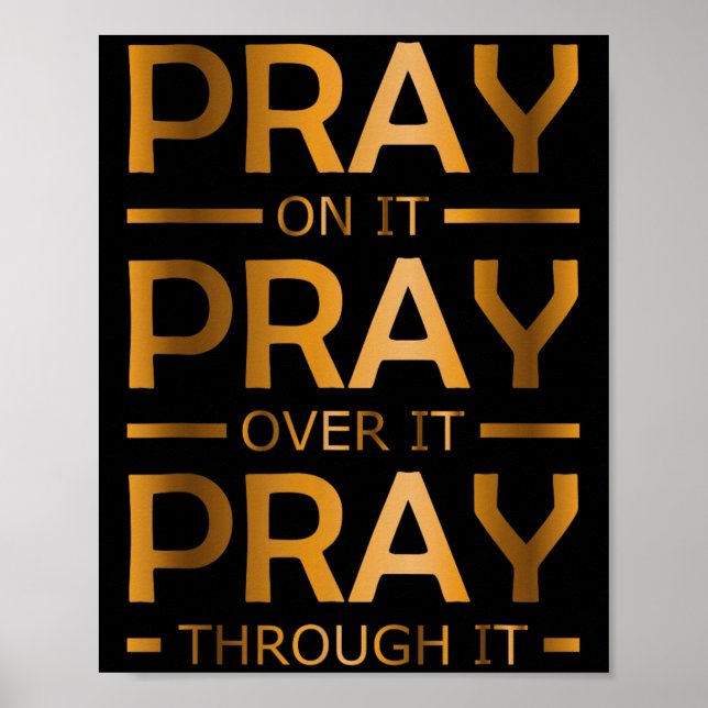 Pray On It Pray Over It Pray Through It  Poster (Front)