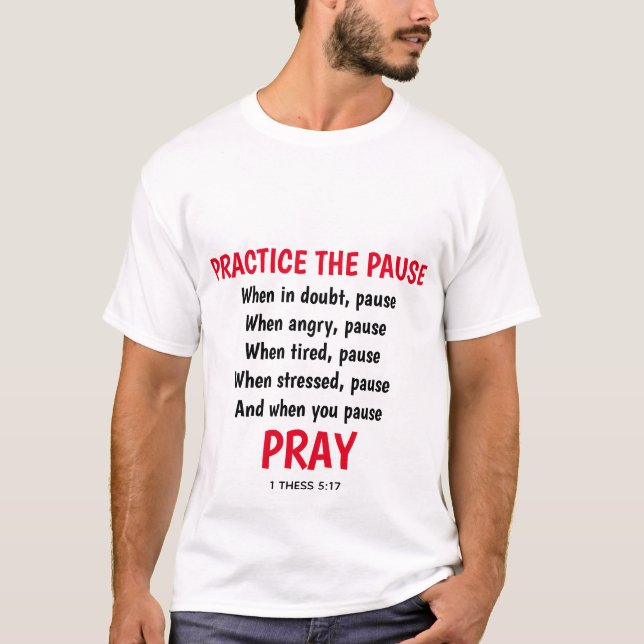 PRAY Practice The Pause Christian Inspirational T-Shirt (Front)