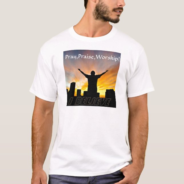 Pray,Praise,Worship!_ T-Shirt (Front)