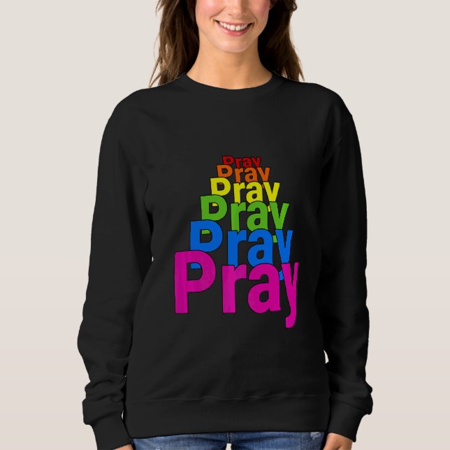 Pray Pray Pray Pray Praying Grace Sweatshirt (Front)