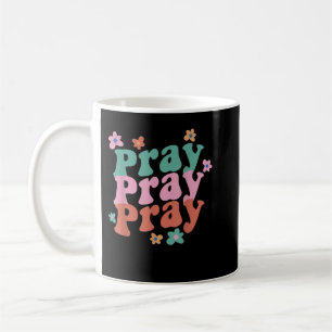 Pray Pray Pray Trendy Groovy Bible Verse T-Shirt Coffee Mug