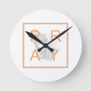 PRAY ROUND CLOCK