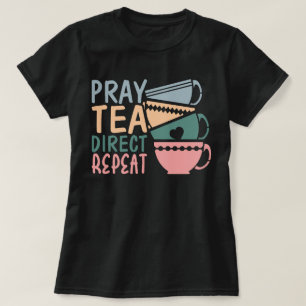 Pray Tea Direct Repeat Classical Conversation T-Shirt
