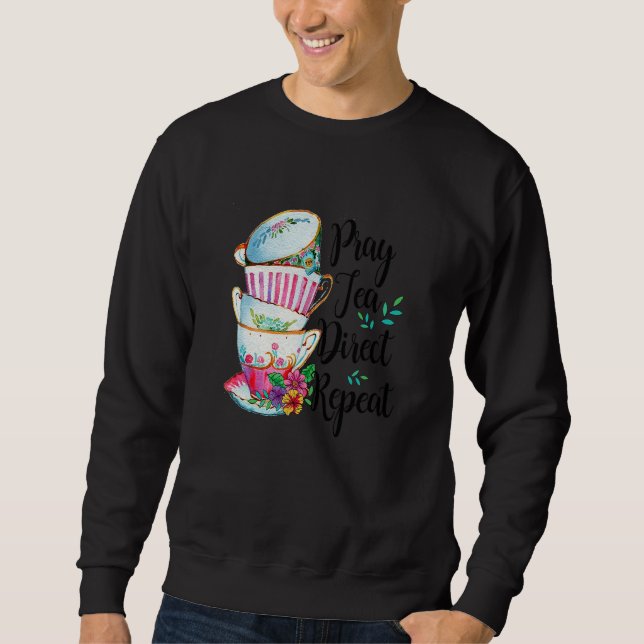 Pray Tea Direct Repeat Classical Conversations Cc  Sweatshirt (Front)