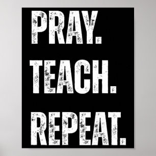 Pray Teach Repeat Christian Teacher Motivational A Poster