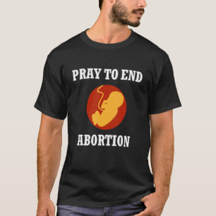 Pray To End Abortion Pro Life Foetus Christian Cat T-Shirt