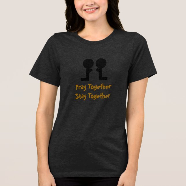 Pray together Stay together - Tri-Blend Shirt (Front)