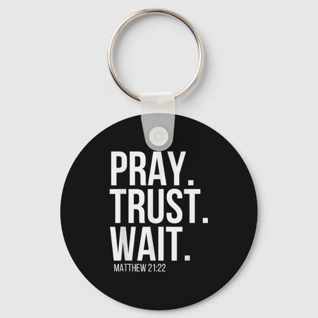 Pray. Trust. Wait. Christian Religious Verse Matth Key Ring (Front)