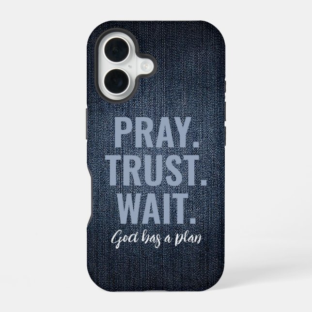 Pray Trust Wait Denim iPhone 16 Case (Back)