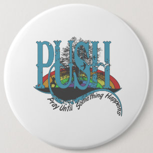 Pray Until Something Happens 6 Cm Round Badge