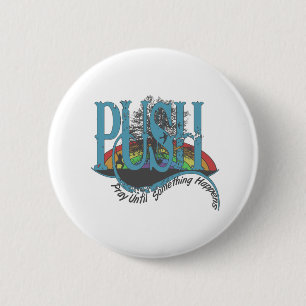 Pray Until Something Happens 6 Cm Round Badge
