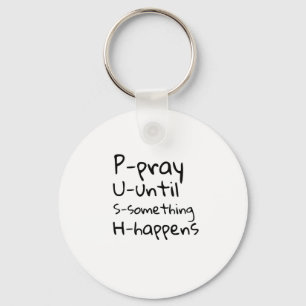 Pray until something happens key ring