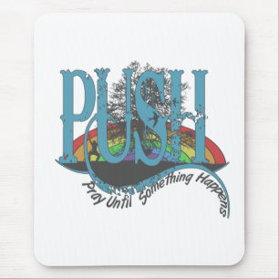 Pray Until Something Happens Mouse Pad