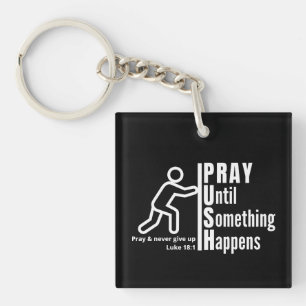 PRAY UNTIL SOMETHING HAPPENS Push Christian Key Ring