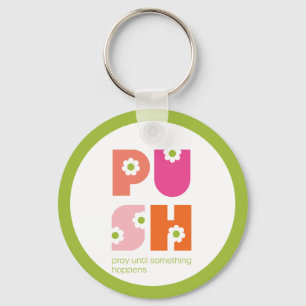 Pray Until Something Happens PUSH Key Ring