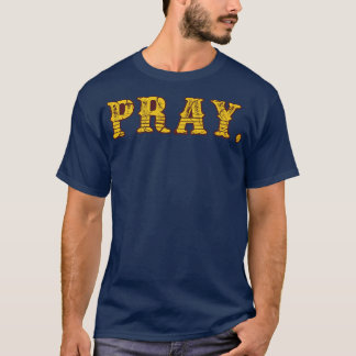 Pray Vintage Retro Text T-Shirt