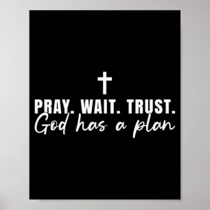 Pray Wait Trust God Has A Plan Christian Cross Fai Poster