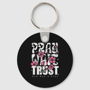 Pray Wait Trust God Has A Plan Christian Faith Key Ring