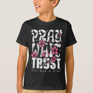 Pray Wait Trust God Has A Plan Christian Faith T-Shirt