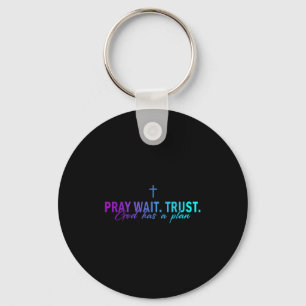 Pray Wait Trust God Has A Plan Gradient Cross Key Ring