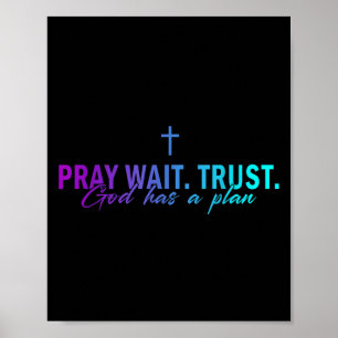 Pray Wait Trust God Has A Plan Gradient Cross Poster
