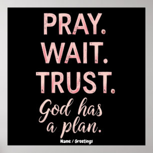Pray Wait Trust – God Has a Plan Inspirational  Poster