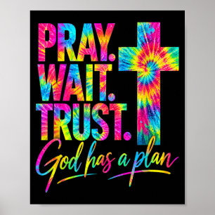 Pray Wait Trust God Has A Plan Poster