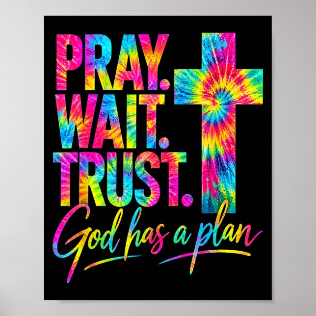 Pray Wait Trust God Has A Plan Poster (Front)